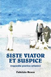 Siste viator et suspice (rapsodia anomala urlante)