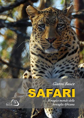 Safari, il magico mondo della boscaglia africana - Gianni Bauce - Libro Youcanprint 2026 | Libraccio.it