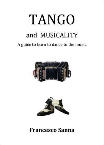 Tango and musicality. A guide to learn to dance to the music - Francesco Sanna - Libro Youcanprint 2026 | Libraccio.it