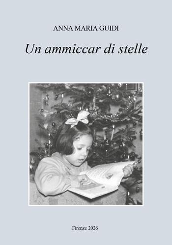 Un ammiccar di stelle - Anna Maria Guidi - Libro Youcanprint 2026 | Libraccio.it