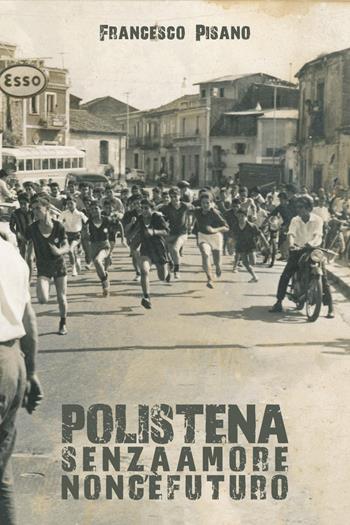 Polistena. Senza amore non c'è futuro - Francesco Pisano - Libro Youcanprint 2026 | Libraccio.it