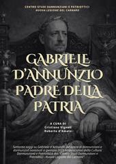 Gabriele d'Annunzio padre della patria