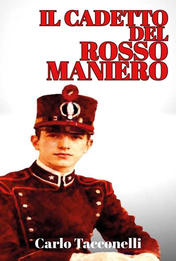 Il cadetto del rosso maniero - Carlo Tacconelli - Libro Youcanprint 2026 | Libraccio.it