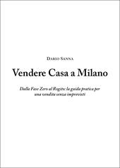 Vendere casa a Milano. Dalla fase zero al rogito: la guida pratica per una vendita senza imprevisti