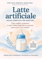 Latte artificiale. Guida completa per i genitori