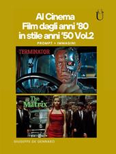 AI cinema. Film dagli anni '80 in stile anni '50. Vol. 2