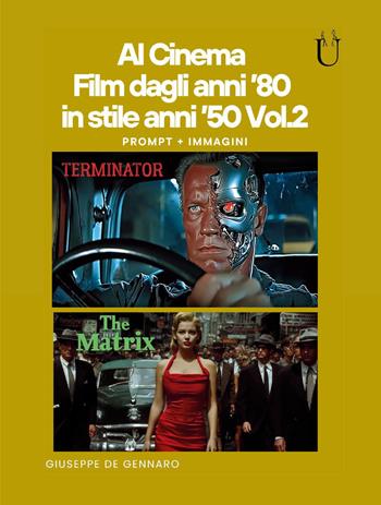 AI cinema. Film dagli anni '80 in stile anni '50. Vol. 2 - Giuseppe De Gennaro - Libro Youcanprint 2026 | Libraccio.it