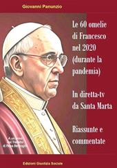 Le 60 omelie di Francesco nel 2020 (durante la pandemia) in diretta-tv da Santa Marta. Riassunte e commentate
