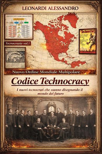 Codice technocracy. Nuovo ordine mondiale multipolare. I nuovi tecnocrati che stanno disegnando il mondo del futuro - Alessandro Leonardi - Libro Youcanprint 2026 | Libraccio.it