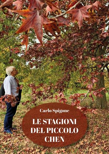 Le stagioni del piccolo Chen - Carlo Spigone - Libro Youcanprint 2026 | Libraccio.it