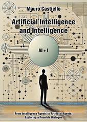 Artificial intelligence and intelligenge AI+I. From intelligence agents to artificial agents: exploring a possible dialogue