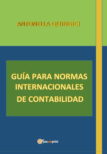 Guìa para normas internacionales de contabilidad - Antonella Quindici - Libro Youcanprint 2026 | Libraccio.it