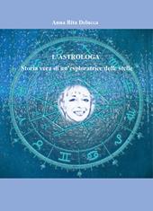 L'astrologa. Storia vera di un'esploratrice delle stelle