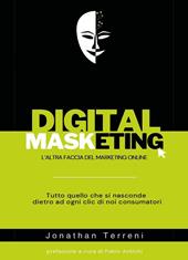 Digital masketing. L'altra faccia del marketing online