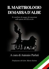 Il martirologio di Massa d'Albe. Il contributo di sangue dei massetani nelle guerre del XX secolo