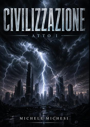 Civilizzazione. Atto I - Michele Michesi - Libro Youcanprint 2026 | Libraccio.it