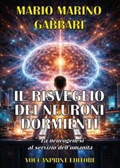 Il risveglio dei neuroni dormienti. La neurogenesi al servizio dell'umanità