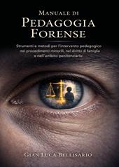 Manuale di pedagogia forense. Strumenti e metodi per l'intervento pedagogico nei procedimenti minorili, nel diritto di famiglia e nell'ambito penitenziario