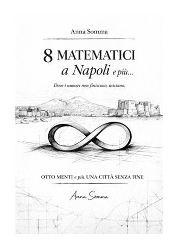 8 matematici a Napoli e più - Anna Somma - Libro Youcanprint 2026 | Libraccio.it