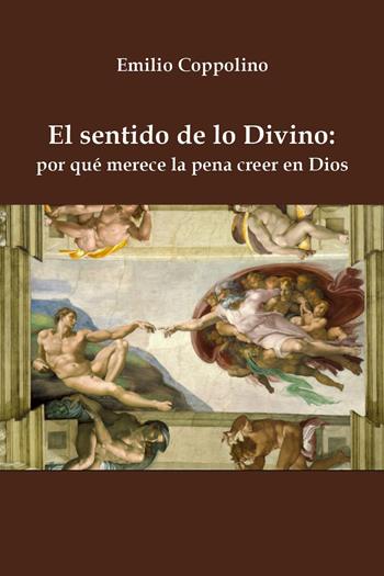El sentido de lo divino por qué merece la pena creer en Dios - Emilio Coppolino - Libro Youcanprint 2026 | Libraccio.it