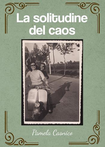 La solitudine del caos - Pamela Casnico - Libro Youcanprint 2026 | Libraccio.it