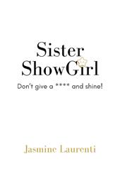 Sister Showgirl. Don't give a **** and shine!