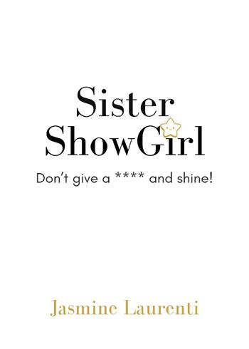 Sister Showgirl. Don't give a **** and shine! - Jasmine Laurenti - Libro Youcanprint 2026 | Libraccio.it