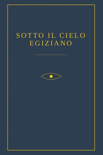 Sotto il cielo egiziano - Luca Nascimbene - Libro Youcanprint 2026 | Libraccio.it