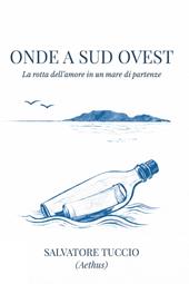 Onde a sud ovest. La rotta dell'amore in un mare di partenze