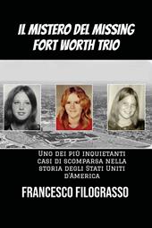 Il mistero del missing Fort Worth trio. Uno dei più inquietanti casi di scomparsa irrisolta nella storia degli Stati Uniti d'America