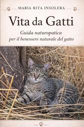 Vita da gatti. Guida naturopatica per il benessere naturale del gatto