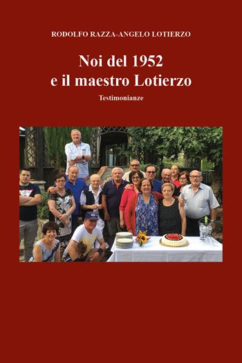Noi del 1952 e il maestro Lotierzo. Testimonianze - Rodolfo Razza, Angelo Lotierzo - Libro Youcanprint 2026 | Libraccio.it