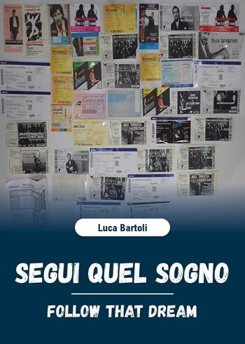 Segui quel sogno-Follow that dream - Luca Bartoli - Libro Youcanprint 2026 | Libraccio.it