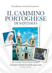 Il cammino portoghese di Santiago. Racconto e diario di strada 2005, 2006