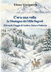 C'era una volta la montagna dei mille segreti. Il grande viaggio di Ambra, Onice e Notturno