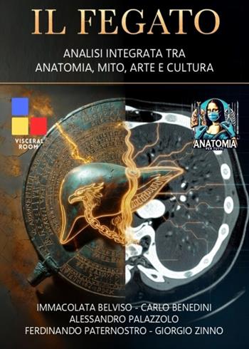 Il fegato. Analisi integrata tra anatomia, mito, arte e cultura - Immacolata Belviso, Carlo Benedini, Alessandro Palazzolo - Libro Youcanprint 2026 | Libraccio.it
