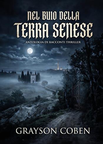 Nel buio della terra senese - Grayson Coben - Libro Youcanprint 2026 | Libraccio.it