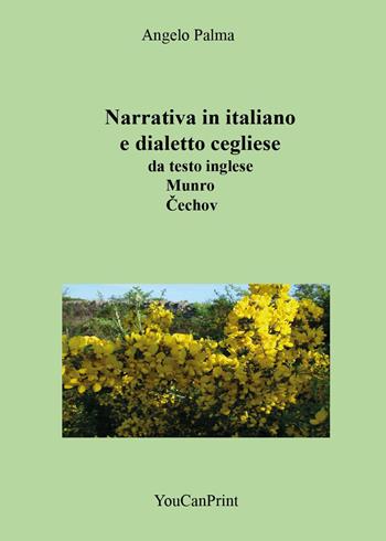 Narrativa in italiano e dialetto cegliese da testo inglese Munro - Cechov - Angelo Palma - Libro Youcanprint 2026 | Libraccio.it