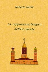 La supponenza tragica dell'Occidente