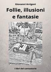 Follie, illusioni e fantasie