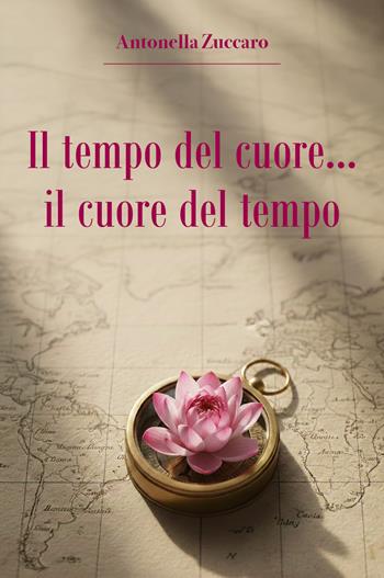 Il tempo del cuore. Il cuore del tempo - Antonella Zuccaro - Libro Youcanprint 2026 | Libraccio.it