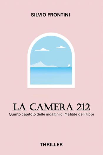 La camera 212 - Silvio Frontini - Libro Youcanprint 2026 | Libraccio.it