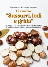 «Sussurri, lodi e grida». Reading storico della castanicultura e castanicoltura in Piemonte, nella Granda e negli entroterra vallivi. L'opuscolo