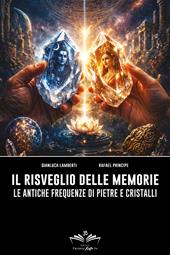 Il risveglio delle memorie. Le antiche frequenze di pietre e cristalli