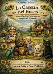 La casetta nel bosco. Ediz. illustrata