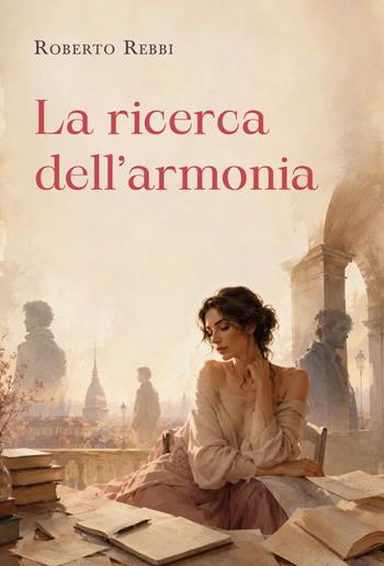 La ricerca dell'armonia - Roberto Rebbi - Libro Youcanprint 2026 | Libraccio.it