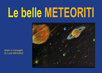 Le belle meteoriti - Luca Michelini - Libro Youcanprint 2026 | Libraccio.it
