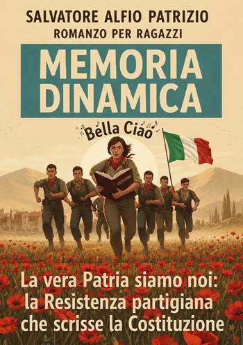Memoria dinamica. La vera patria siamo noi: la resistenza dei partigiani che scrisse la Costituzione - Salvatore Alfio Patrizio - Libro Youcanprint 2026 | Libraccio.it