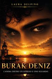 Burak Deniz. L'anima dietro un sorriso e uno sguardo