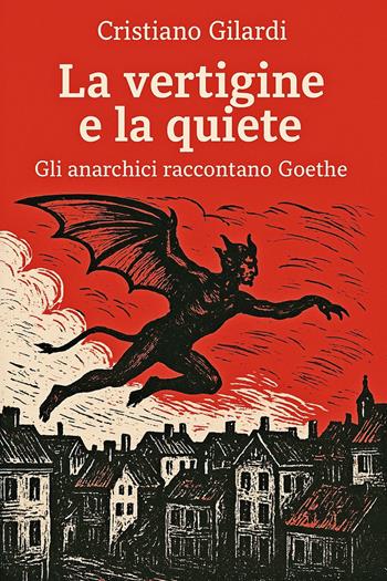 La vertigine e la quiete. Gli anarchici raccontano Goethe - Cristiano Gilardi - Libro Youcanprint 2026 | Libraccio.it